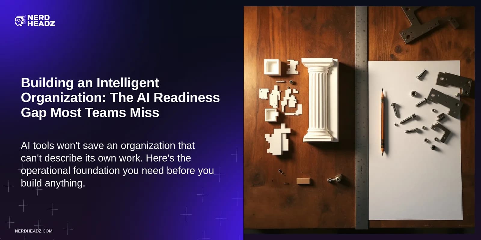 Building an Intelligent Organization: The AI Readiness Gap Most Teams Miss