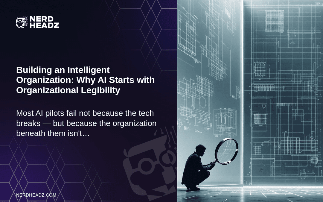 Building an Intelligent Organization: Why AI Starts With Organizational Legibility
