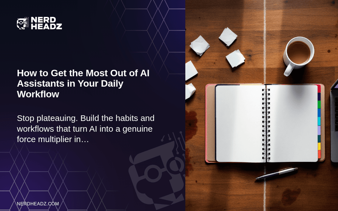 How to Get the Most Out of AI Assistants in Your Daily Workflow