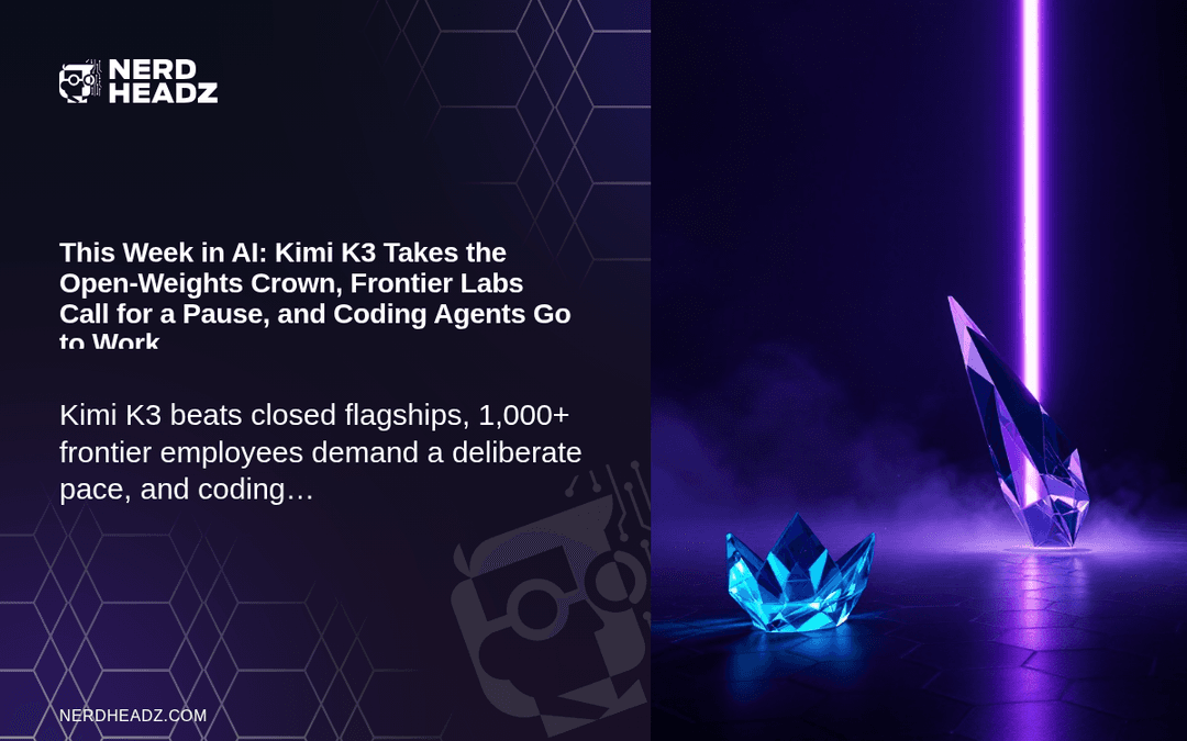 This Week in AI: Kimi K3 Takes the Open-Weights Crown, Frontier Labs Call for a Pause, and Coding Agents Go to Work