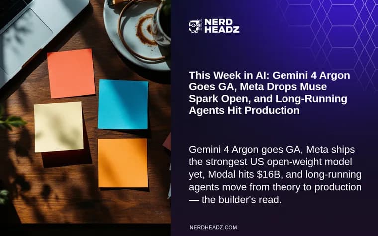 This Week in AI: Gemini 4 Argon Goes GA, Meta Drops Muse Spark Open, and Long-Running Agents Hit Production thumbnail