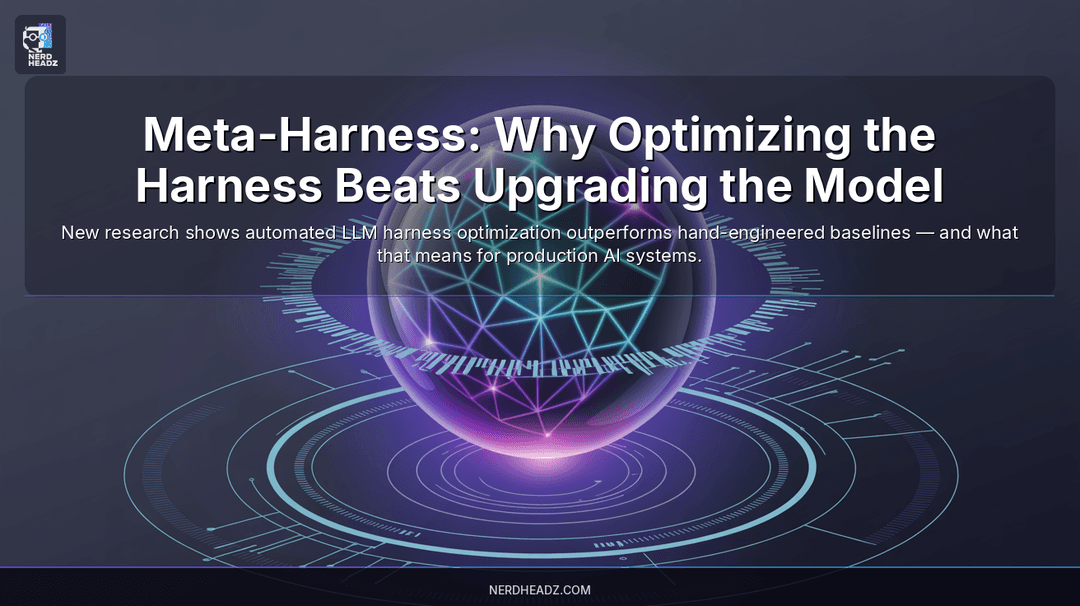 Meta-Harness: Why Optimizing the Harness Beats Upgrading the Model