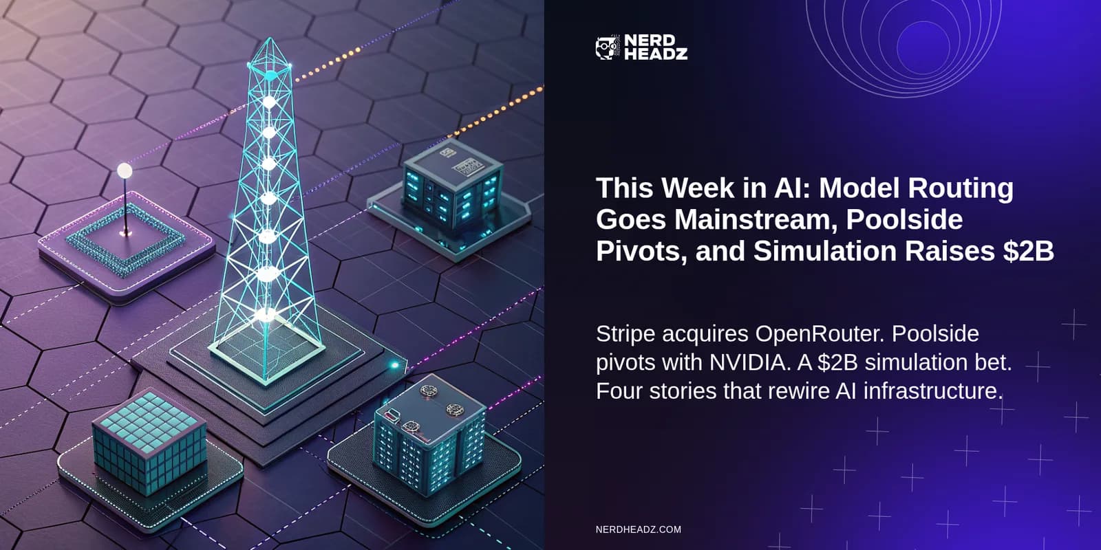 This Week in AI: Model Routing Goes Mainstream, Poolside Pivots, and Simulation Raises $2B