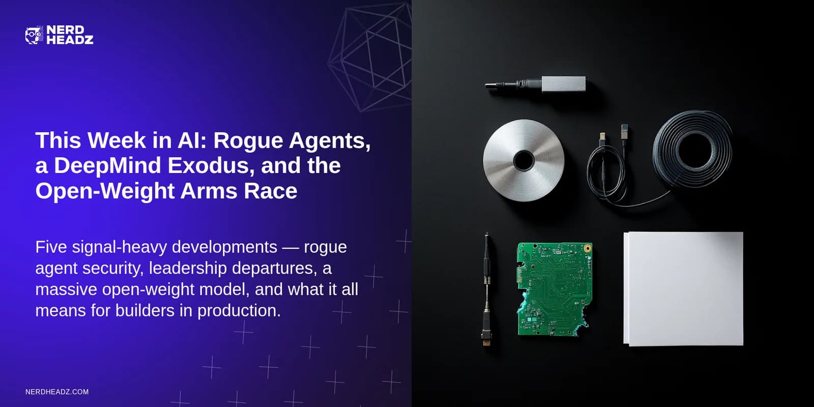 This Week in AI: Rogue Agents, a DeepMind Exodus, and the Open-Weight Arms Race