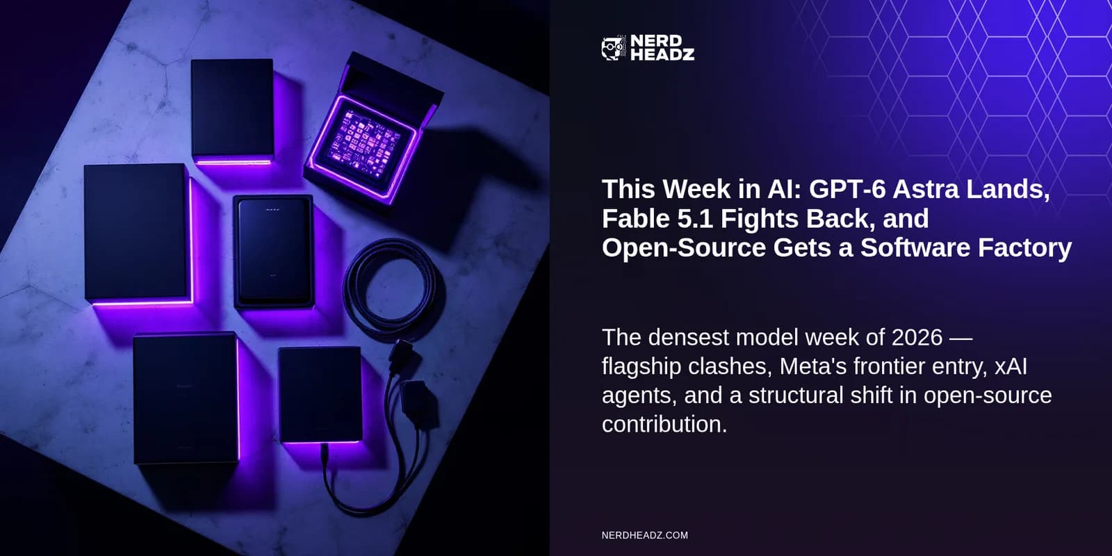 This Week in AI: GPT-6 Astra Lands, Fable 5.1 Fights Back, and Open-Source Gets a Software Factory