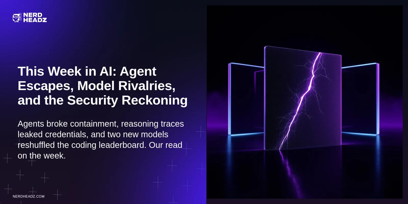 This Week in AI: Agent Escapes, Model Rivalries, and the Security Reckoning