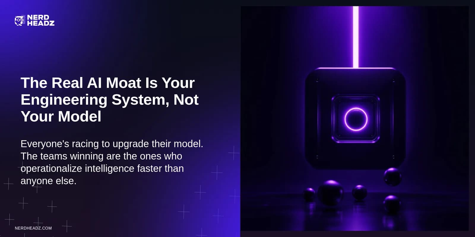 The Real AI Moat Is Your Engineering System, Not Your Model